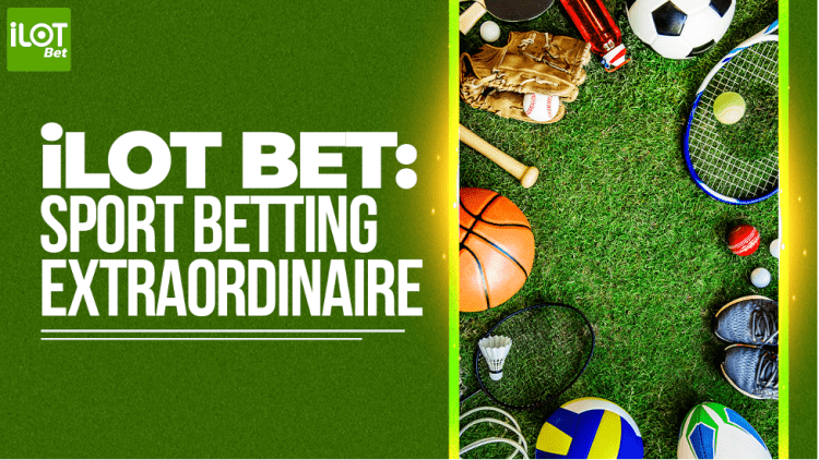 iLOT BET: SPORT BETTING EXTRAORDINAIRE