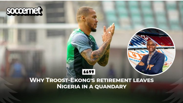 William Troost-Ekong: Why his retirement leaves Nigeria in a quandary