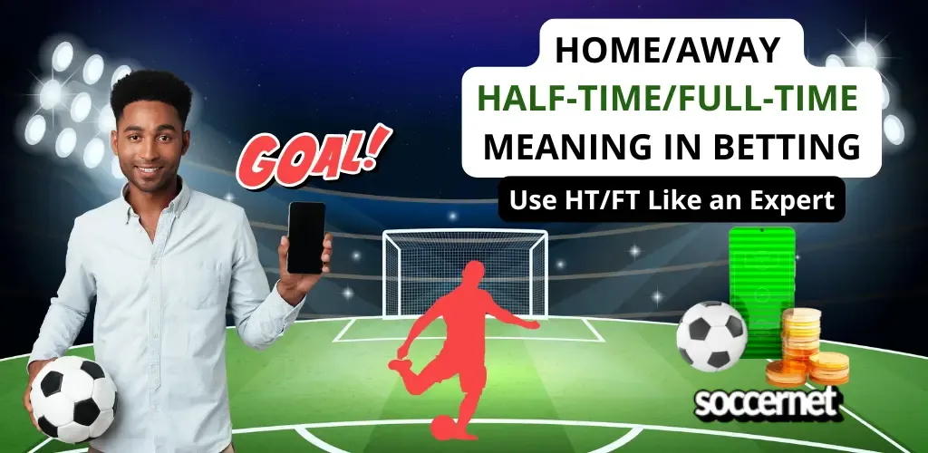 Home/Away Half-time/Full-time Meaning in Betting