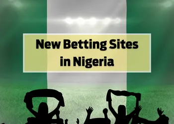 New Betting Sites in 2026: Freshest Bookmakers in Nigeria
