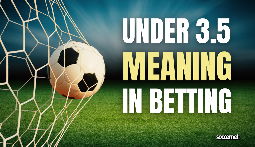 Under 3.5 Meaning in Betting: Simple Guide with Examples