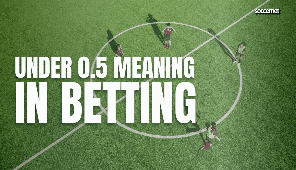 Under 0.5 Meaning in Betting: Definition and Examples