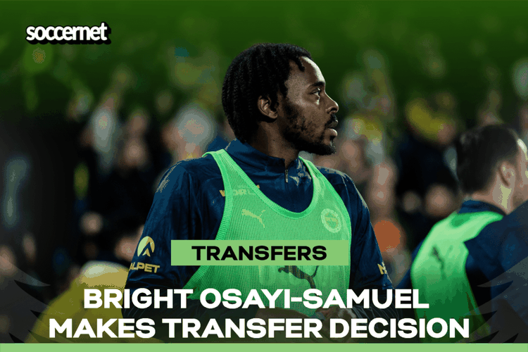 Bright Osayi-Samuel: Super Eagles star makes transfer decision amid Crystal Palace links