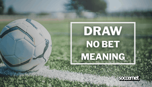 Draw No Bet in Football: Meaning and Examples