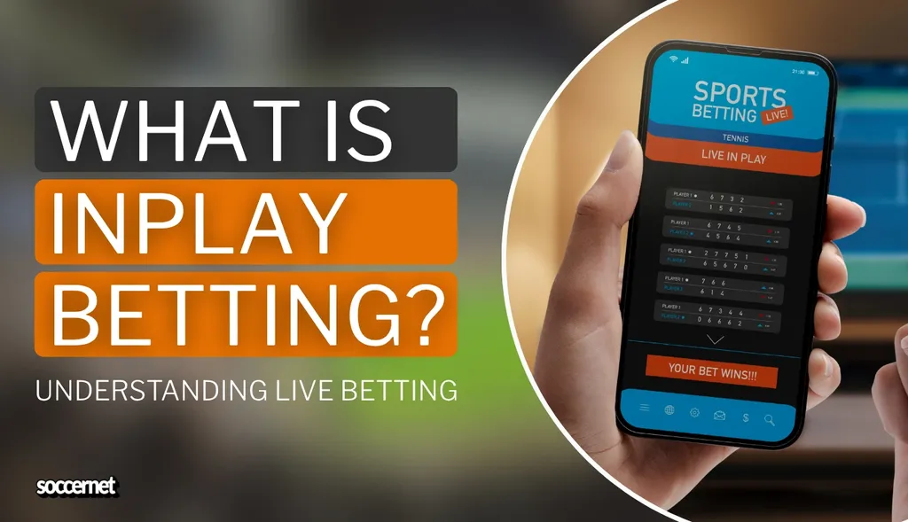 What Is In-Play Betting? Understanding How Live Betting Works