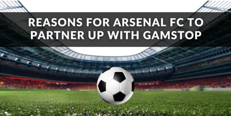 Reasons for Arsenal FC to Partner Up With GamStop
