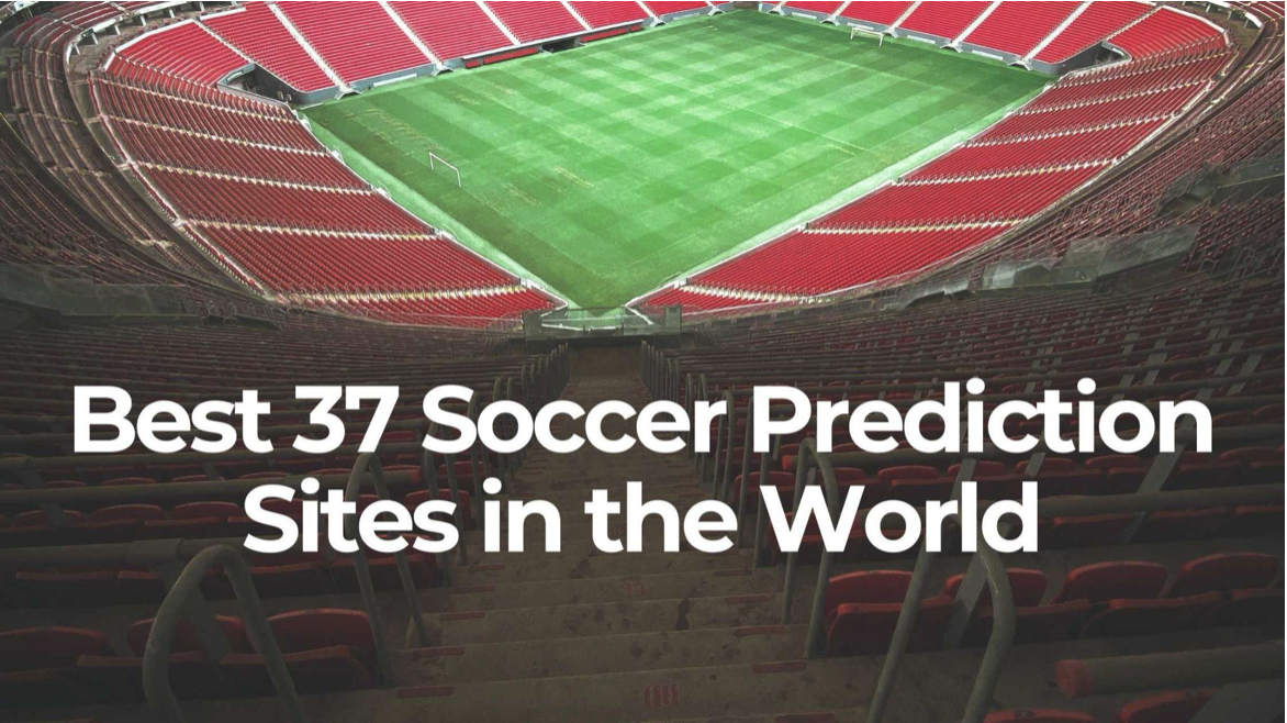 Best 37 Soccer and Football Prediction Sites in the World 2024